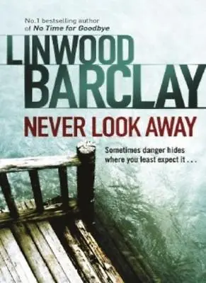 Never Look Away By Linwood Barclay. 9781409120919 • £3.50