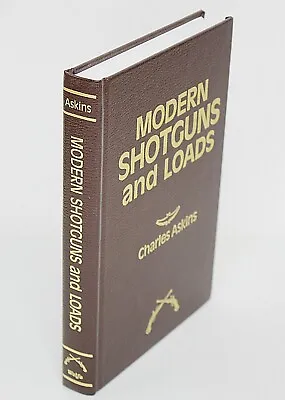 MODERN SHOTGUNS AND LOADS & ART OF WING SHOOTING By Capt Charles Askins 1992 • $25.85