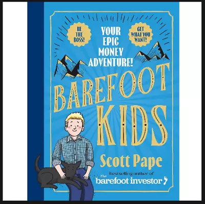 Barefoot Kids: The New Book From The Barefoot Investor YOUR EPIC MONEY ADVENTURE • $25.99