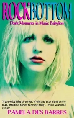 Rock Bottom: Dark Moments In Music By Barres Pamela Des Paperback Book The • £5.99