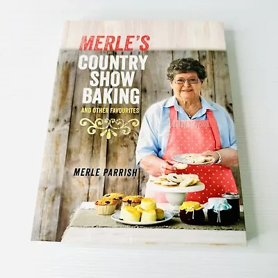 Merle's Country Show Baking By Merle Parrish 2013 Paperback Cookbook CWA • $67.49