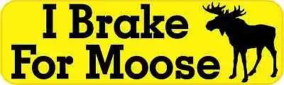 10x3 I Brake For Moose Bumper Sticker Vinyl Wildlife Animal Car Truck Stickers • $7.99