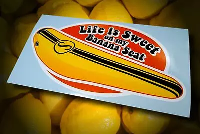 LIFE IS SWEET ON MY BANANA SEAT • Yellow Muscle Bike Seat Sticker • Decal  • $4.25