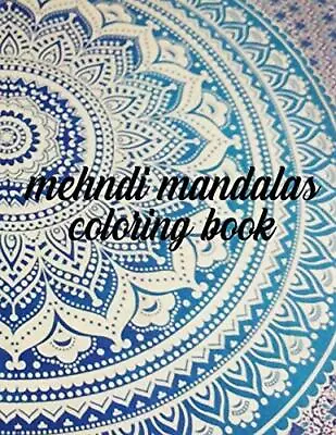 Mehndi Mandalas Coloring Book: 50 Pages 8.5 X 11  In Cover.by Press New<| • £14.16