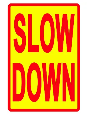 Slow Down Sign Durable No Rust Aluminum Weatherproof Sign Bright Color R/y • $8.50