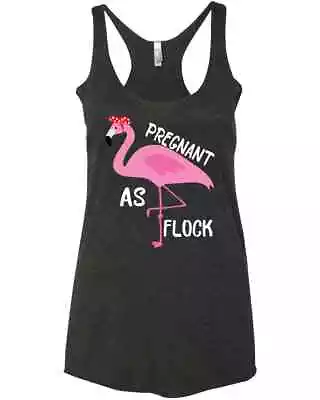 Pregnant As Flock Pregnancy Pregnant Wife Mom To Be Expecting Gift Racer Tank To • $27.99