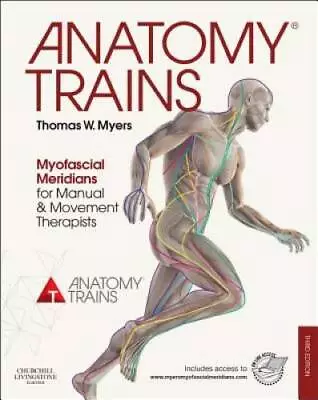 Anatomy Trains: Myofascial Meridians For Manual And Movement Therapi - GOOD • $72.07