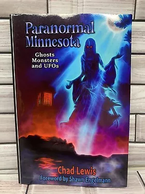 Paranormal Minnesota Ghosts Monsters And UFOs Chad Lewis Scary  • $14.99