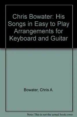 £8.99 • Buy Chris Bowater: His Songs In Easy To..., Bowater, Chris 