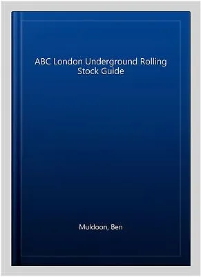 ABC London Underground Rolling Stock Guide Paperback By Muldoon Ben Like N... • £10.81