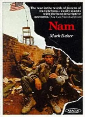 Nam: Vietnam War In The Words Of The Men And Women Who Fought There (Abacus Boo • £2.41