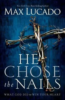 He Chose The Nails By Lucado Max • $5.61