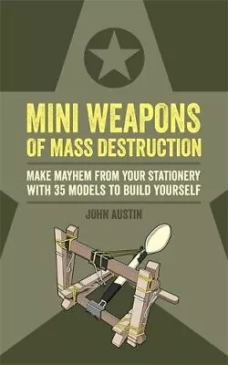 Mini Weapons Of Mass Destruction: Make Mayhem From Your Stati... By Austin John • $6.61