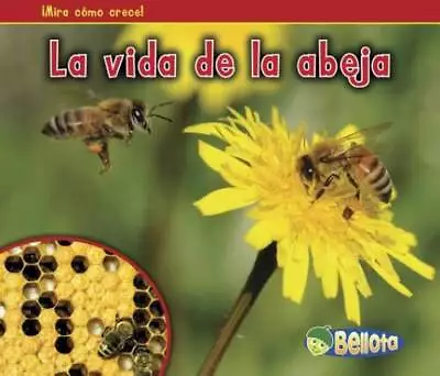 La Vida De La Abeja (Mira Cmo Crece) (Spanish Edition) - VERY GOOD • $9.33