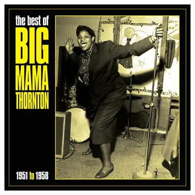 The Best Of Big Mama Thornton: 1951 To 1958 By Big Mama Thornton • £31.97