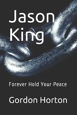 Jason King: Forever Hold Your Peace By Gordon Horton - New Copy - 9781700508614 • £10.10