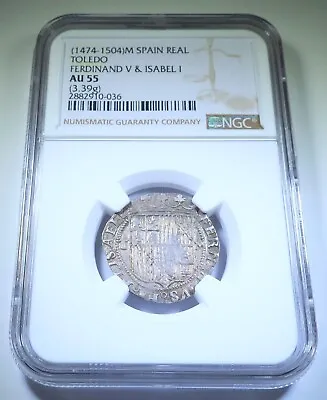 $495 • Buy NGC AU-55 1474-1504 Ferdinand & Isabella 1 Reales 1400s-1500s Columbus Cob Coin