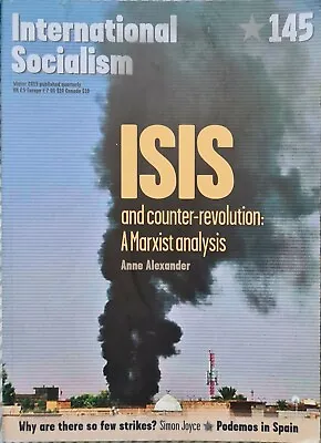 International Socialism 145 ISIS And Counter Revolution: A Marxist Analysis • £6