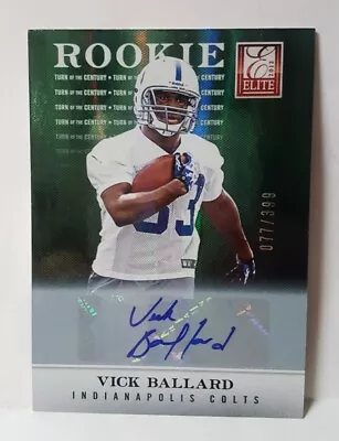 2012 Elite Turn Of The Century Rookie Authentic Autograph Vick Ballard 077/399 • $5.99