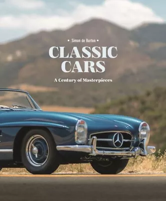 Simon De Burton - Classic Cars   A Century Of Masterpieces - New Hardb - I245z • £39.97