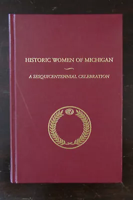 Historic Women Of Michigan : A Sesquicentennial Celebration By Rosalie R.... • $10