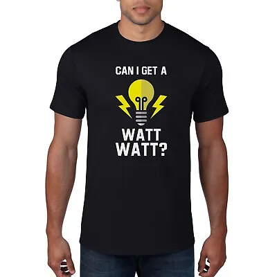 £11.99 • Buy Can I Get A Watt Watt Electrician Engineer T-Shirt Funny Novelty Birthday Gift