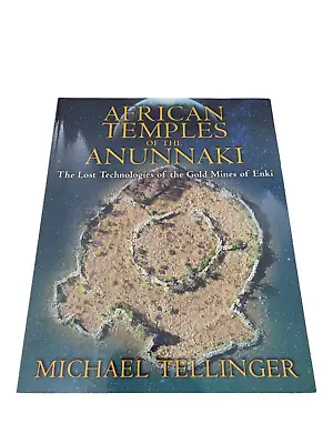 African Temples Of The Anunnaki: The Lost Technologies Of The Gold Mines Of Enki • $30