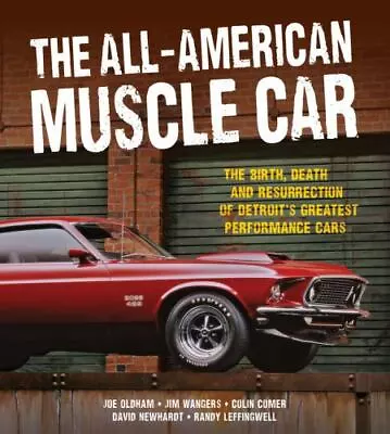 The All-American Muscle Car: The Birth Death And Resurrection Of Detroit's... • $12.32