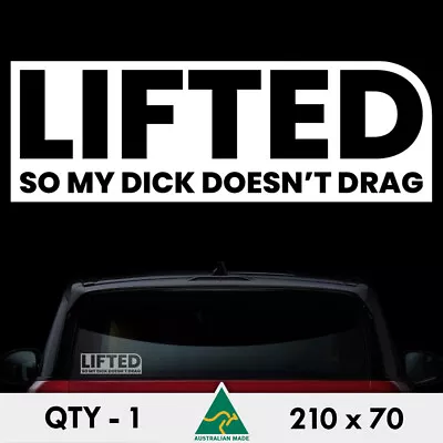 Lifted So My Dick Doesnt Drag Sticker 210mm Hilux 4wd 4x4 Ute Car Window Decal • $6.50