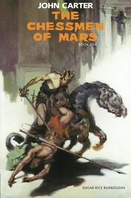 THE CHESSMEN OF MARS: JOHN CARTER: BARSOOM SERIES BOOK 5 By Edgar Rice Burroughs • $20.49