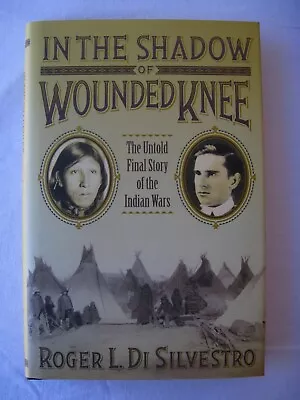 In The Shadow Of Wounded Knee. The Unfold Final Story Of The Indian War • $15
