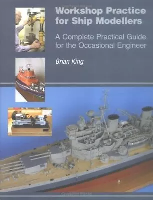 WORKSHOP PRACTICE SHIP MODELLERS By King BrianF Hardback Book The Fast Free • $9.66