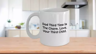 Funny Dad Gift From Third Child Father's Day Dad Birthday Coffee Mug • $16.95