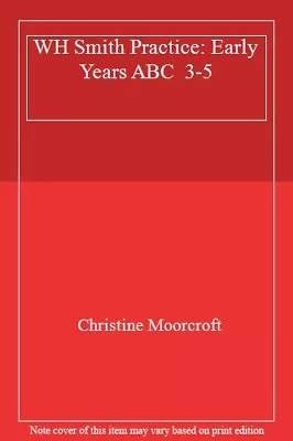 £75 • Buy WH Smith Practice: Early Years ABC  3-5 By Christine Moorcroft