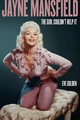 Jayne Mansfield: The Girl Couldn't Help... Golden Eve • £11.72
