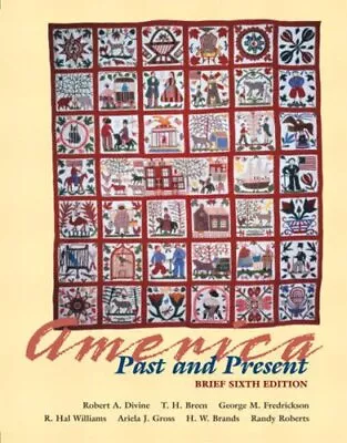 AMERICA PAST AND PRESENT BRIEF EDITION SINGLE VOLUME By Robert A. Divine & T. • $17.75