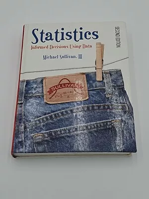 Statistics : Informed Decisions Using Data By Michael Sullivan III (2/E)  • $10