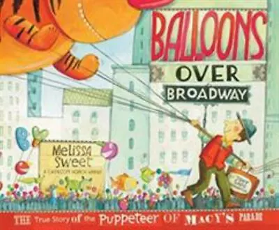 Balloons Over Broadway: The True Story Of The Puppeteer Of Macy's Parade • $4.79