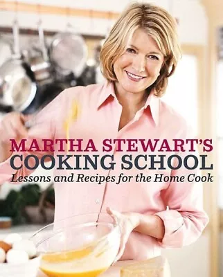 Martha Stewart's Cooking School : Lessons And Recipes For The Home Cook: A... • $12