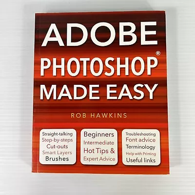 Adobe Photoshop Made Easy By Rob Hawkins (Paperback 2011) • $18