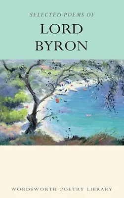 £3.21 • Buy Selected Poems Of Lord Byron (Wordsworth Poetry Library) By Lord Byron