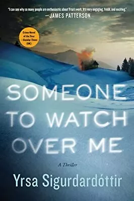 Someone To Watch Over Me: A Thrille... Sigurdardottir • £3.59