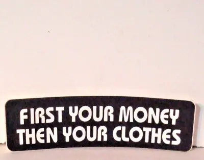 First Your Money Then Your Clothes  MOTORCYCLE HELMET STICKER Made In USA • $1.99