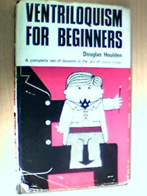 Ventriloquism For Beginners Hardcover Douglas Houlden • $16