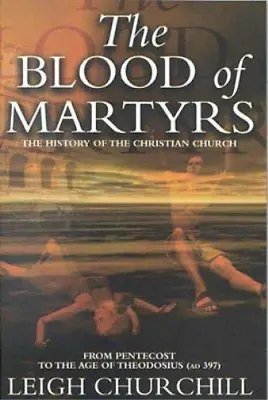 Leigh Churchill The Blood Of Martyrs (Pentecost - Ad 397 (Paperback) (UK IMPORT) • $26.07