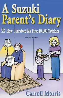 Suzuki Parent's Diary: Or How I Survived My First 10000 Twinkles (Suzuki Metho • $4.99