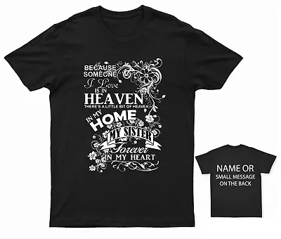 Because Someone I Love Is In Heaven My Sister Forever In My Heart T-shirt • £13.95