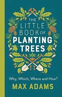 The Little Book Of Planting Trees [Hardcover] Adams Max • £7.42