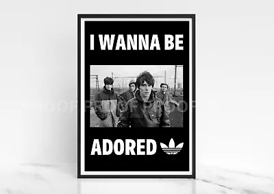 Stone Roses Band Poster  / Ian Brown Poster / I Wanna Be Adored A5 A4 A3 • £8