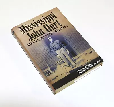 Mississippi John Hurt His Life His Times His Blues Phillip Ratcliffe LIKE NEW HC • $19.99